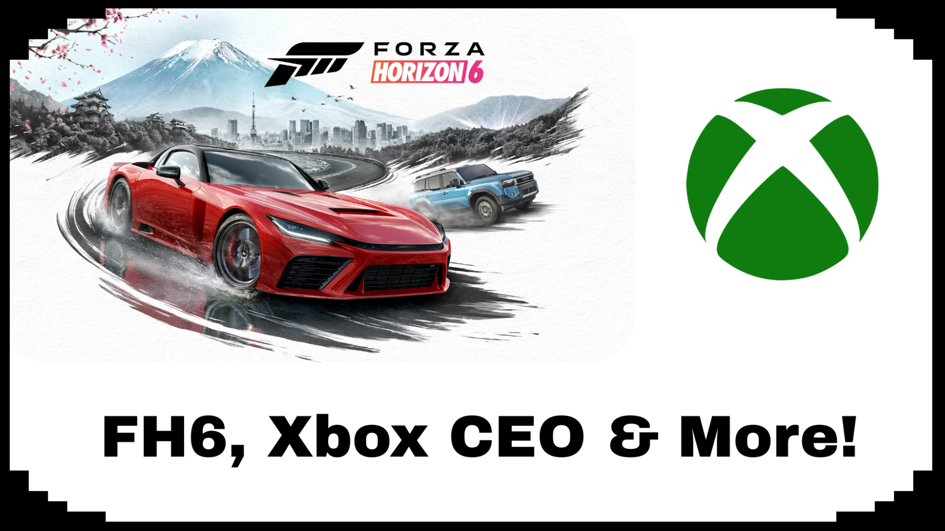 Forza Horizon 6, New Xbox CEO & More!